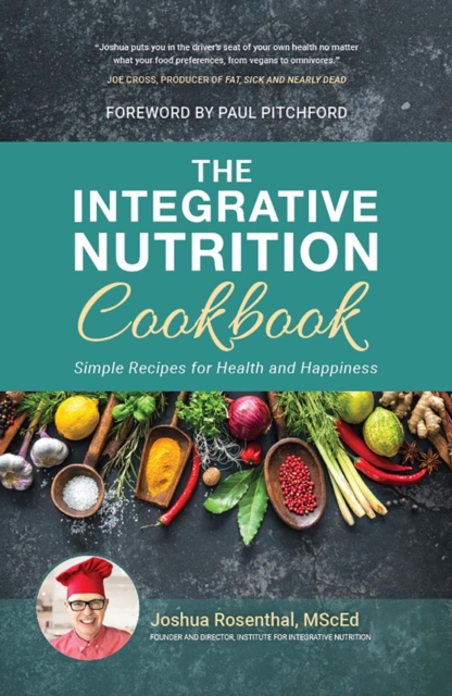 The Integrative Nutrition Cookbook : Simple Recipes for Health and Happiness, Hardback Book