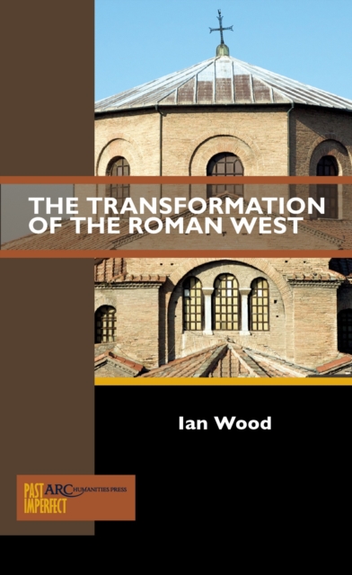 The Transformation of the Roman West, PDF eBook