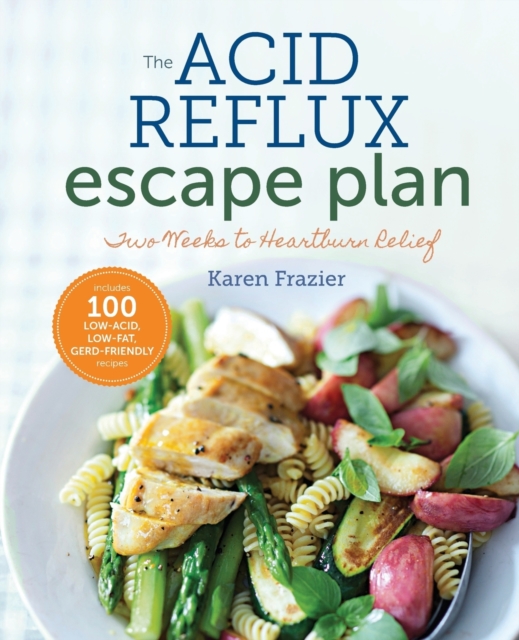 The Acid Reflux Escape Plan : Two weeks to Heartburn Relief, Paperback Book