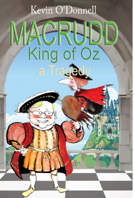 Macrudd -King of Oz- A Tragedy, Hardback Book