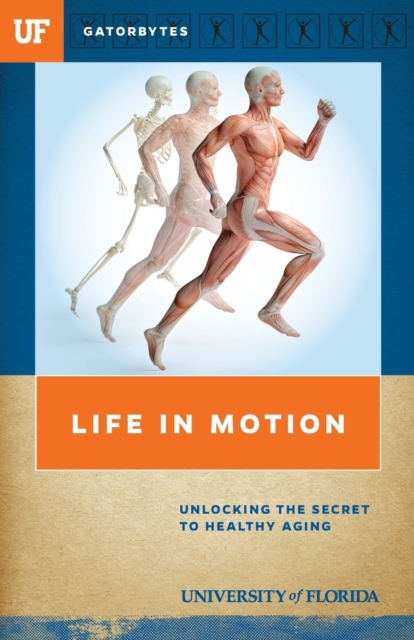 Life in Motion : Unlocking the Secret to Healthy Aging, Paperback / softback Book