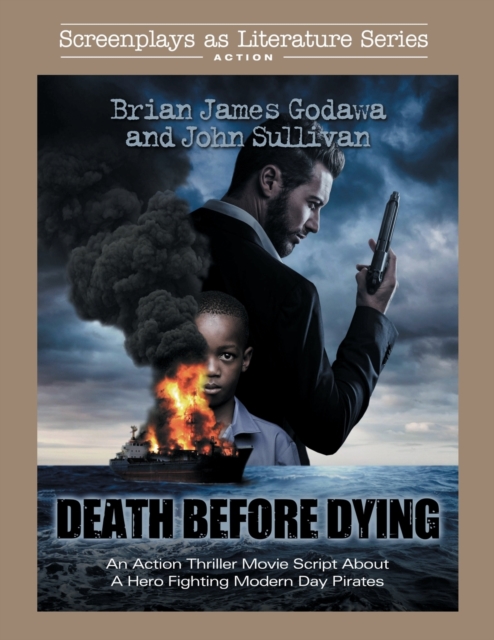 Death Before Dying : An Action Thriller Movie Script About a Hero Fighting Modern Day Pirates, Paperback / softback Book