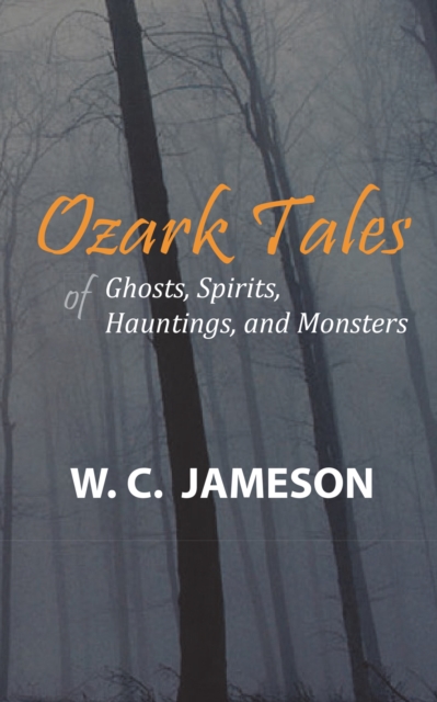 Ozark Tales of Ghosts, Spirits, Hauntings and Monsters, EPUB eBook