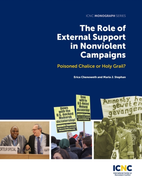 The Role of External Support in Nonviolent Campaigns : Poisoned Chalice or Holy Grail?, Paperback / softback Book