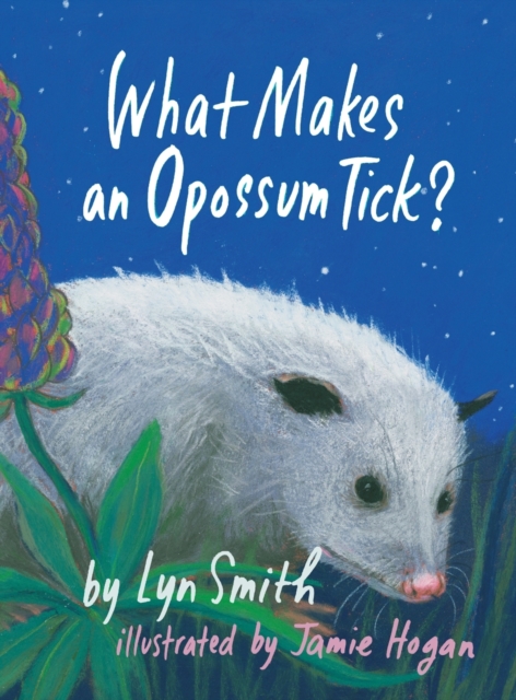 What Makes an Opossum Tick?, Hardback Book
