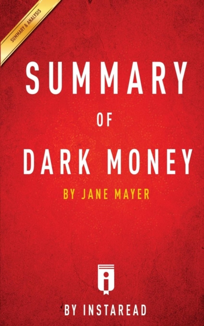 Summary of Dark Money : by Jane Mayer Includes Analysis, Paperback / softback Book