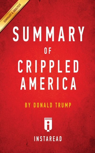 Summary of Crippled America : by Donald Trump - Includes Analysis, Paperback / softback Book