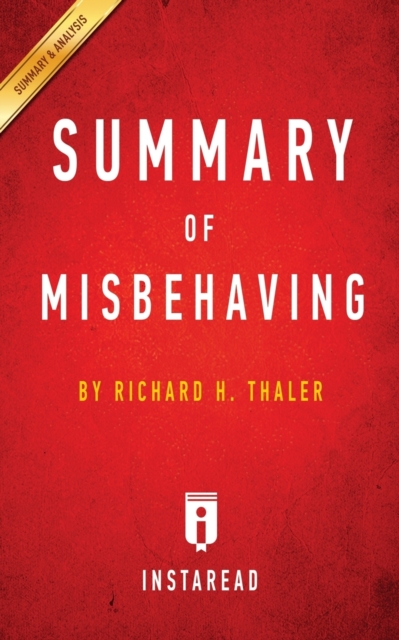 Summary of Misbehaving : by Richard H. Thaler - Includes Analysis, Paperback / softback Book