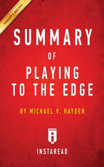 Summary of Playing to the Edge : by Michael V. Hayden Includes Analysis, Paperback / softback Book