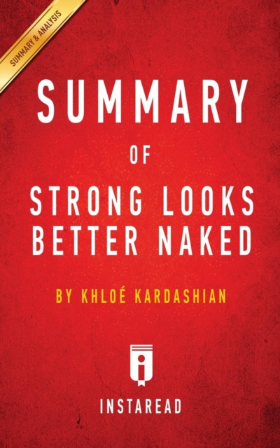 Summary of Strong Looks Better Naked : by Khloe Kardashian Includes Analysis, Paperback / softback Book