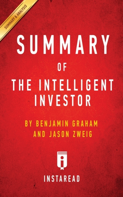 Summary of The Intelligent Investor : by Benjamin Graham and Jason Zweig - Includes Analysis, Paperback / softback Book
