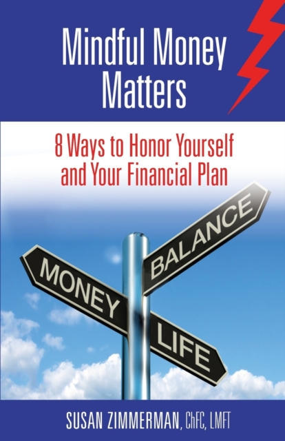 Mindful Money Matters : 8 Ways to Honor Yourself and Your Financial Plan, Paperback / softback Book
