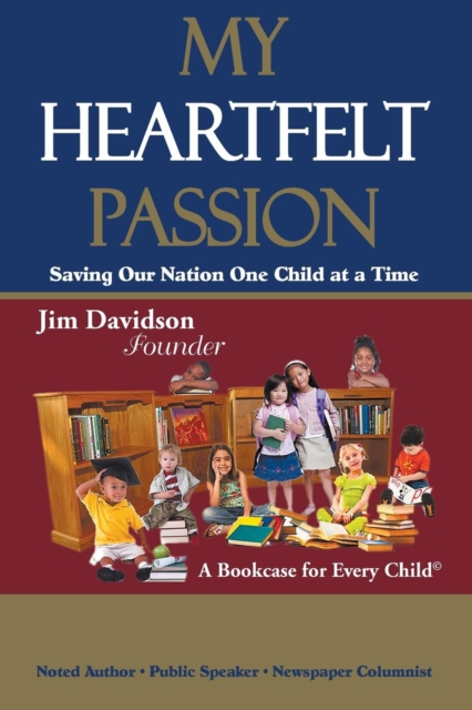 My Heartfelt Passion : Saving Our Nation One Child at a Time, Paperback / softback Book