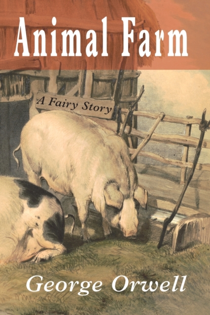 Animal Farm : A Fairy Story, Paperback / softback Book