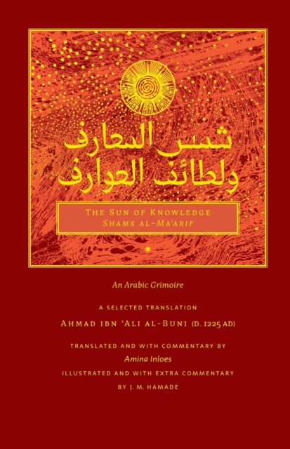 The Sun of Knowledge (Shams al-Ma'arif) : An Arabic Grimoire in Selected Translation, Paperback / softback Book