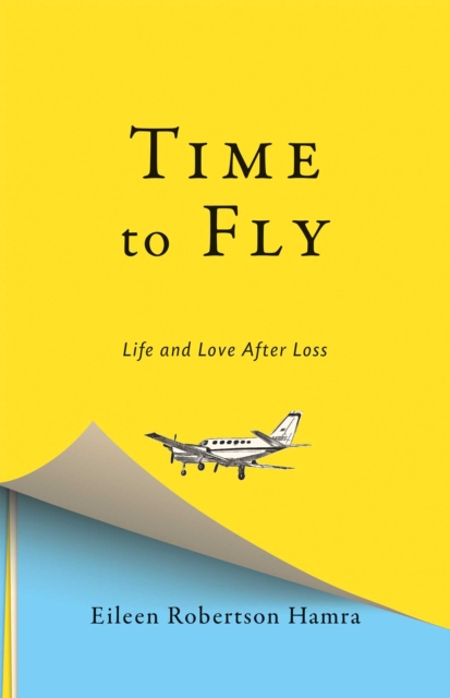 Time to Fly : Life and Love After Loss, EPUB eBook