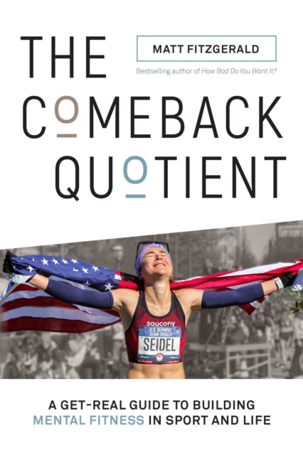The Comeback Quotient : A Get-Real Guide to Building Mental Fitness in Sport and Life, EPUB eBook