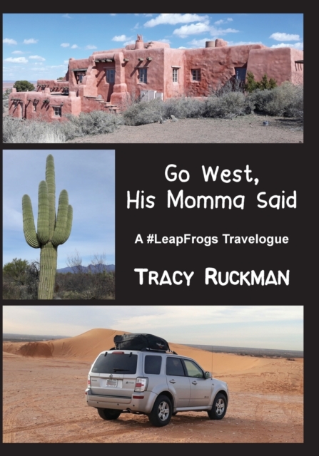 Go West, His Momma Said : A #LeapFrogs Travelogue, Paperback / softback Book