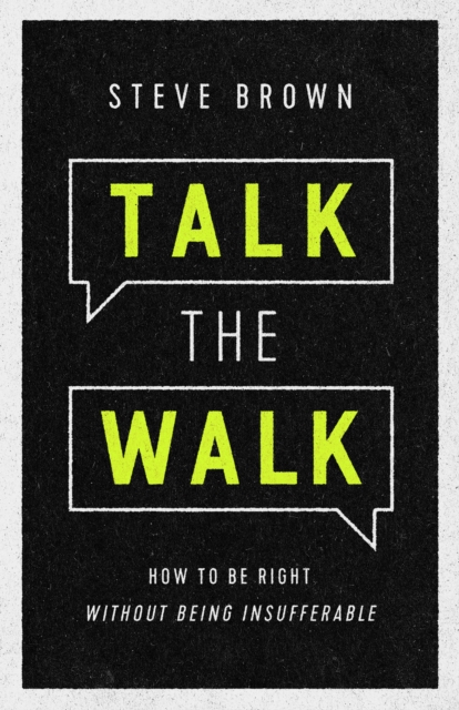 Talk the Walk : How to Be Right without Being Insufferable, EPUB eBook