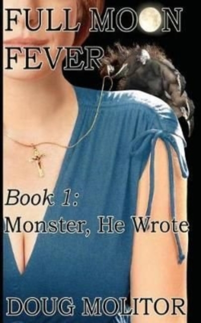 Full Moon Fever, Book 1 : Monster, He Wrote, Paperback / softback Book