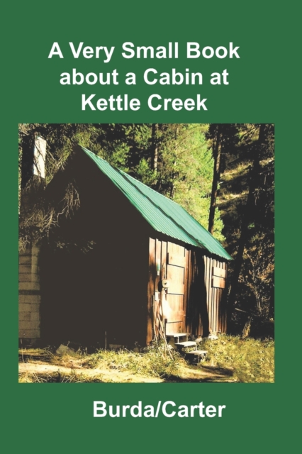 A Very Small Book about a Cabin at Kettle Creek, Paperback / softback Book