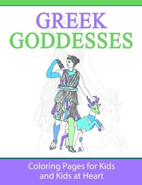 Greek Goddesses : Coloring Pages for Kids and Kids at Heart, Paperback / softback Book