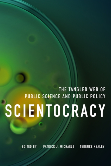 Scientocracy : The Tangled Web of Public Science and Public Policy, Paperback / softback Book