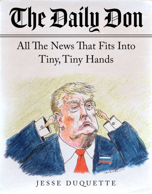 The Daily Don : All the News That Fits into Tiny, Tiny Hands, EPUB eBook