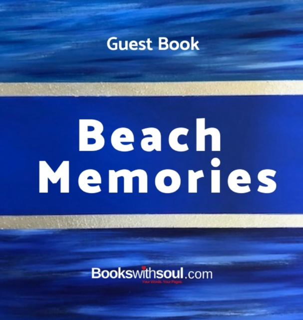 Guest Book : Beach Memories: A guestbook of all our friends, families and celebrities who visit our beach home: Ideal for AirBNB, beach houses, bed & breakfast, housewarming gift., Hardback Book