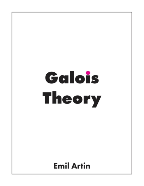 Galois Theory : Lectures Delivered at the University of Notre Dame, Paperback / softback Book