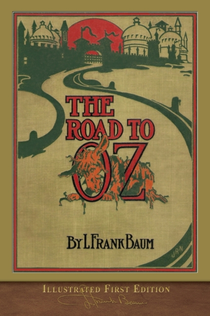 The Road to Oz : Illustrated First Edition, Paperback / softback Book