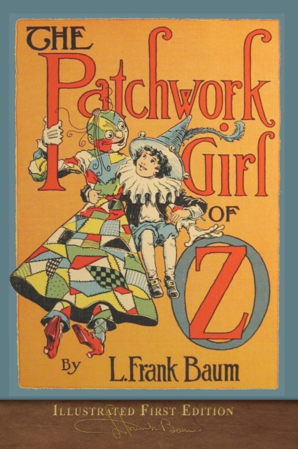 The Patchwork Girl of Oz : Illustrated First Edition, Paperback / softback Book