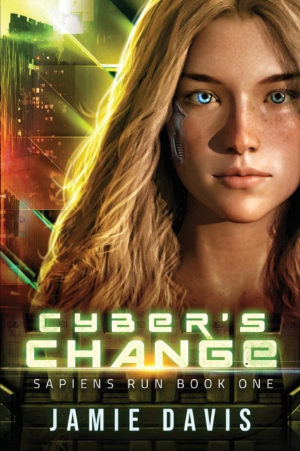 Cyber's Change : Sapiens Run Book 1, Paperback / softback Book
