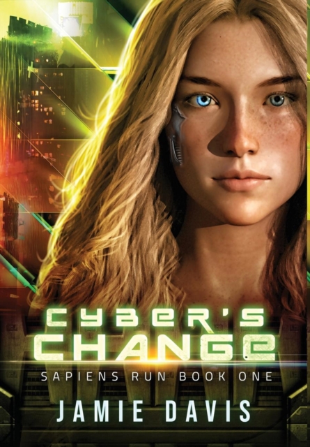 Cyber's Change : Sapiens Run Book 1, Hardback Book