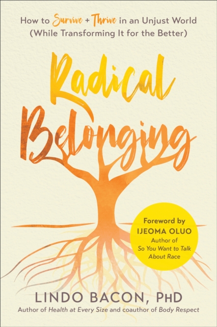 Radical Belonging : How to Survive and Thrive in an Unjust World (While Transforming it for the Better), Paperback / softback Book