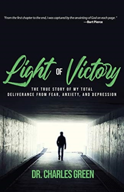 Light of Victory : The True Story of My Total Deliverance from Fear, Anxiety, and Depression, Paperback / softback Book