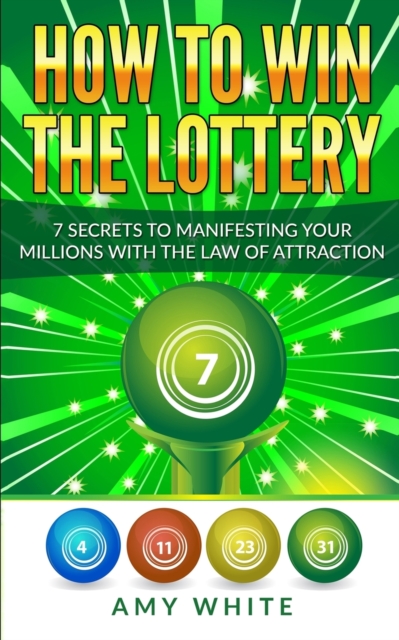 How to Win the Lottery : 7 Secrets to Manifesting Your Millions With the Law of Attraction (Volume 1), Paperback / softback Book
