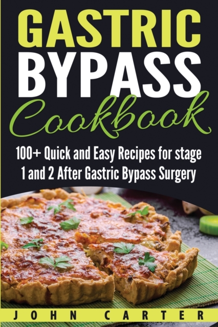 Gastric Bypass Cookbook : 100+ Quick and Easy Recipes for stage 1 and 2 After Gastric Bypass Surgery, Paperback / softback Book