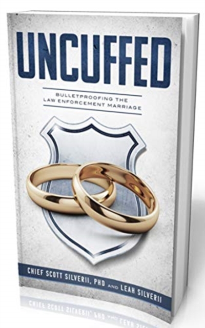 Uncuffed : Bulletproofing the Law Enforcement Marriage, Hardback Book