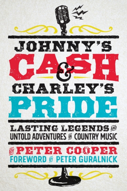 Johnny's Cash and Charley's Pride : Lasting Legends and Untold Adventures in Country Music, Paperback / softback Book