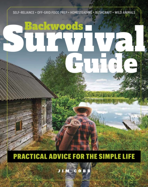 Backwoods Survival Guide : Practical Advice for the Simple Life, Paperback / softback Book