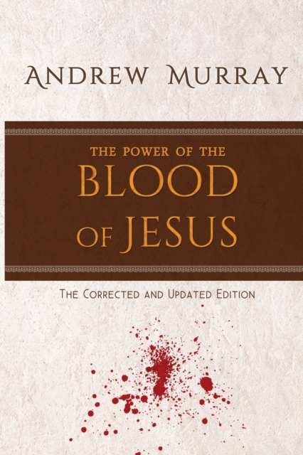 The Power of the Blood of Jesus : The Corrected and Updated Edition, Paperback / softback Book