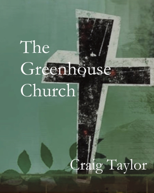 The Greenhouse Church, Paperback / softback Book