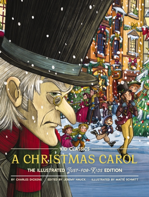 A Christmas Carol - Kid Classics : The Illustrated Just-for-Kids Edition, Hardback Book