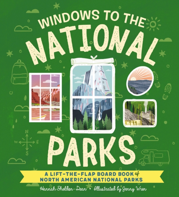 Windows to the National Parks : A Lift-the-Flap Board Book of North American National Parks, Board book Book