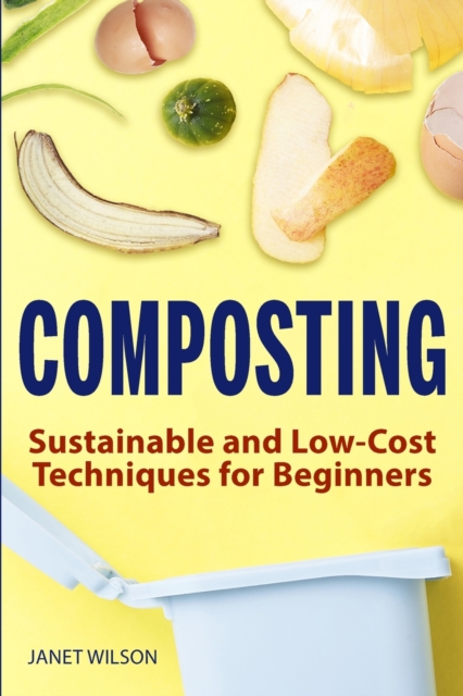 Composting : Sustainable and Low-Cost Techniques for Beginners, Paperback / softback Book