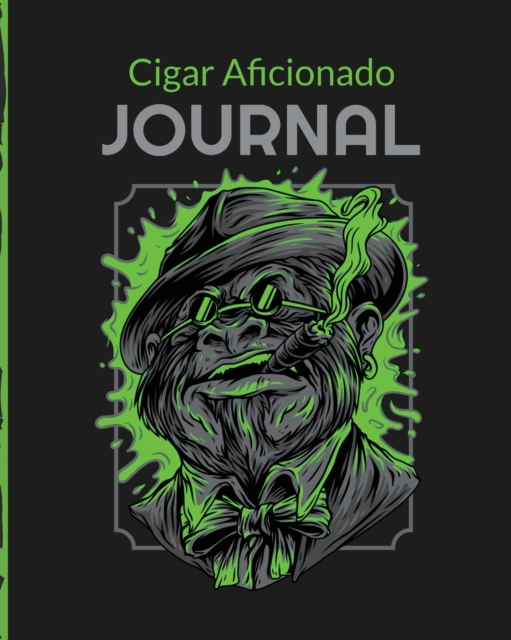 Cigar Aficionado Journal : Cigar Bar Gift - Cigarette Notebook - Humidor - Rolled Bundle - Flavors - Strength - Cigar Band - Stogies and Mash - Earthy, Paperback / softback Book