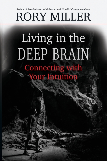 Living in the Deep Brain : Connecting with Your Intuition, Paperback / softback Book