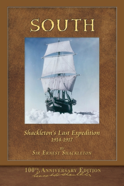 South (Shackleton's Last Expedition) : Illustrated 100th Anniversary Edition, Paperback / softback Book
