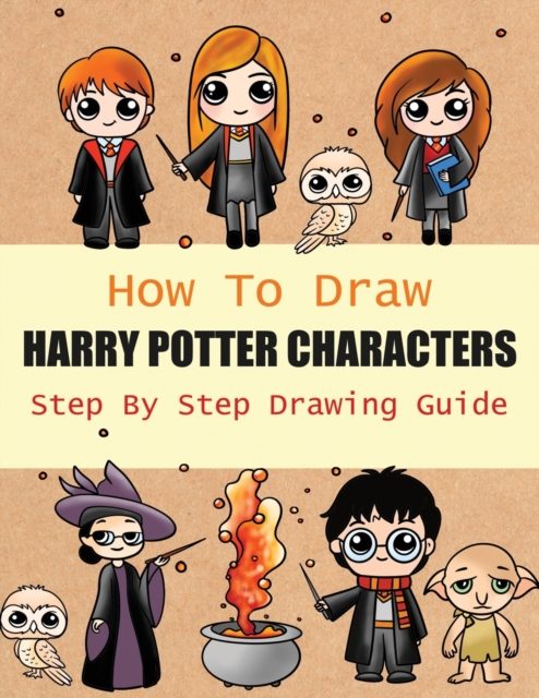 How to Draw Harry Potter Characters Step By Step Drawing Guide : 2-in1 Coloring Book Design, Drawing book and Colour Harmione Granger and Dobby etc For Harry Potter Fans, Paperback / softback Book